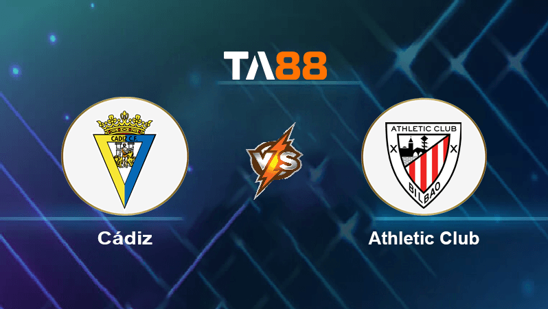 TA88 Soi kèo nhận định Cádiz vs Athletic Club, 01h00 ngày 30/08/2022