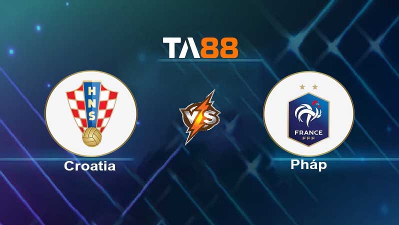 TA88 Soi kèo nhận định Croatia vs Pháp, 01h45 ngày 07/06/2022