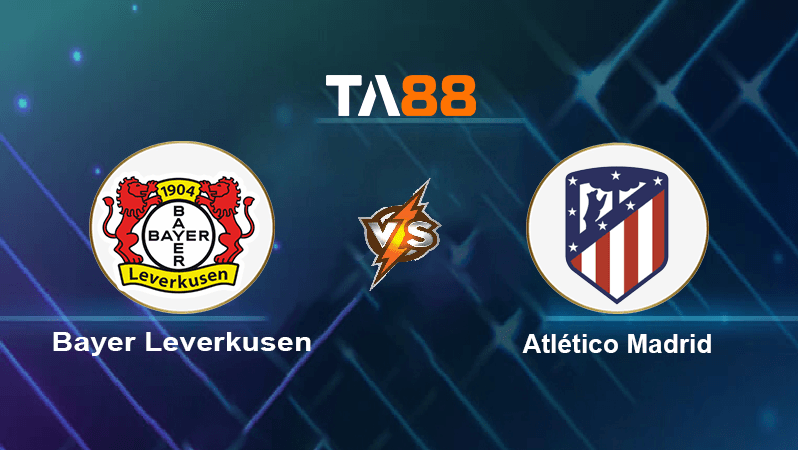 TA88 Soi kèo nhận định Bayer Leverkusen vs Atlético Madrid, 02h00 ngày 14/09/2022